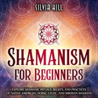 Shamanism_for_Beginners__Explore_Shamanic_Rituals__Beliefs__and_Practices_of_Native_American__Norse